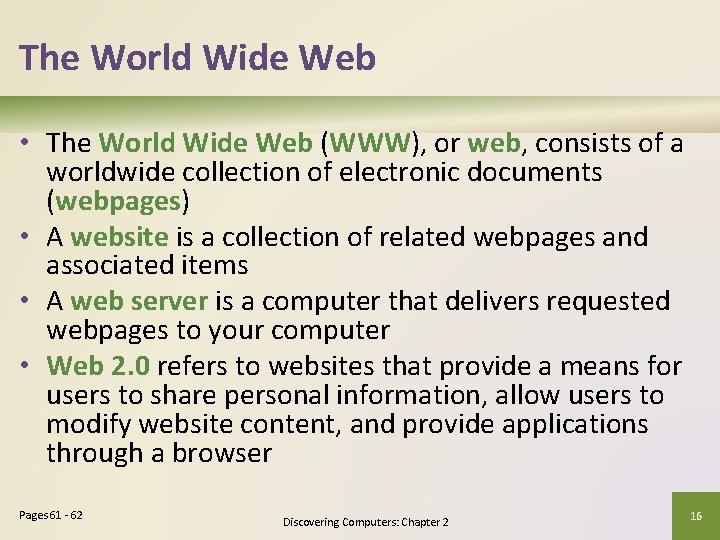 The World Wide Web • The World Wide Web (WWW), or web, consists of