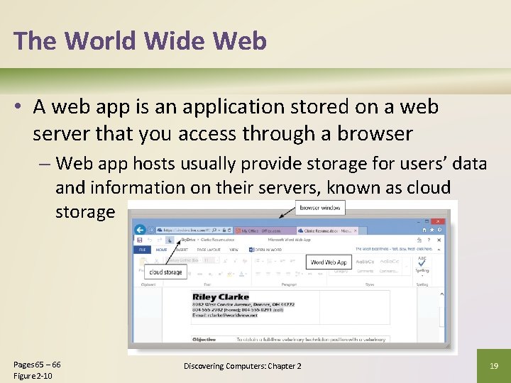 The World Wide Web • A web app is an application stored on a