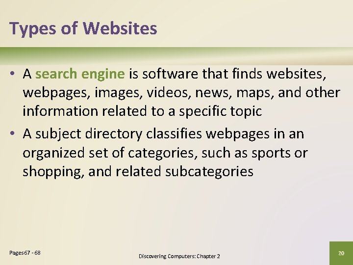 Types of Websites • A search engine is software that finds websites, webpages, images,