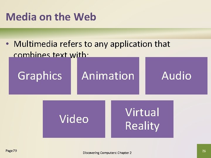 Media on the Web • Multimedia refers to any application that combines text with: