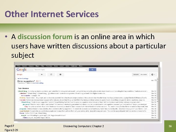 Other Internet Services • A discussion forum is an online area in which users