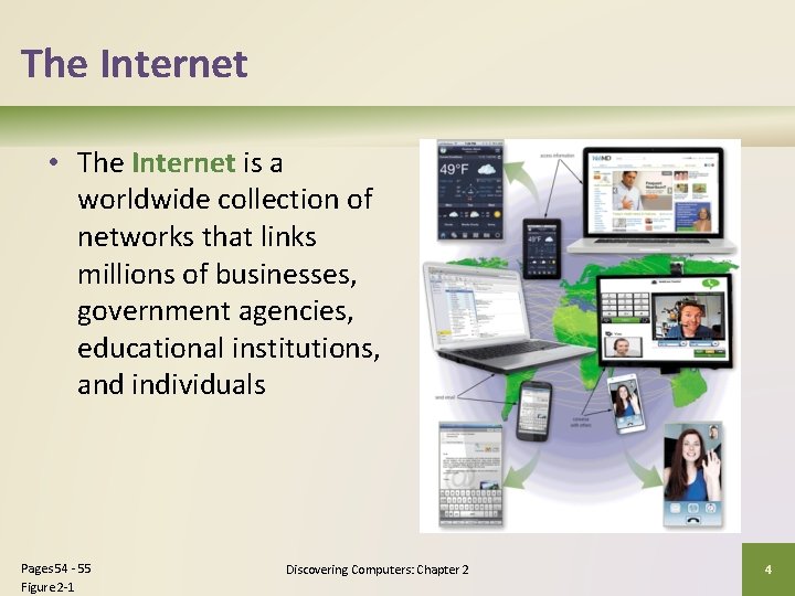 The Internet • The Internet is a worldwide collection of networks that links millions