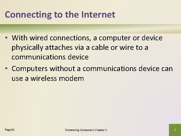 Connecting to the Internet • With wired connections, a computer or device physically attaches