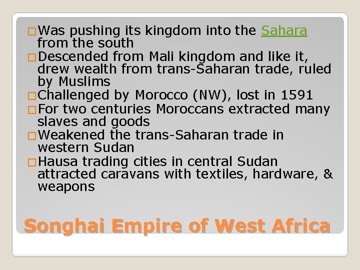 �Was pushing its kingdom into the Sahara from the south �Descended from Mali kingdom