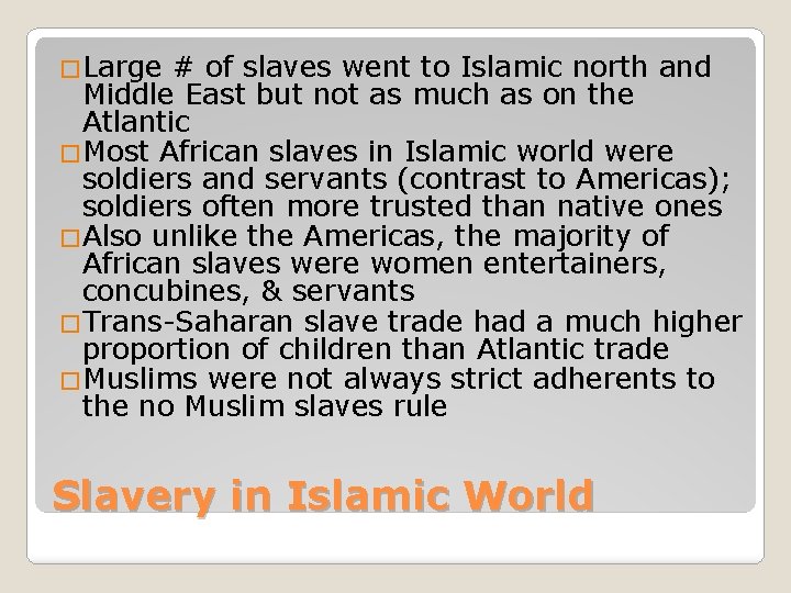 �Large # of slaves went to Islamic north and Middle East but not as