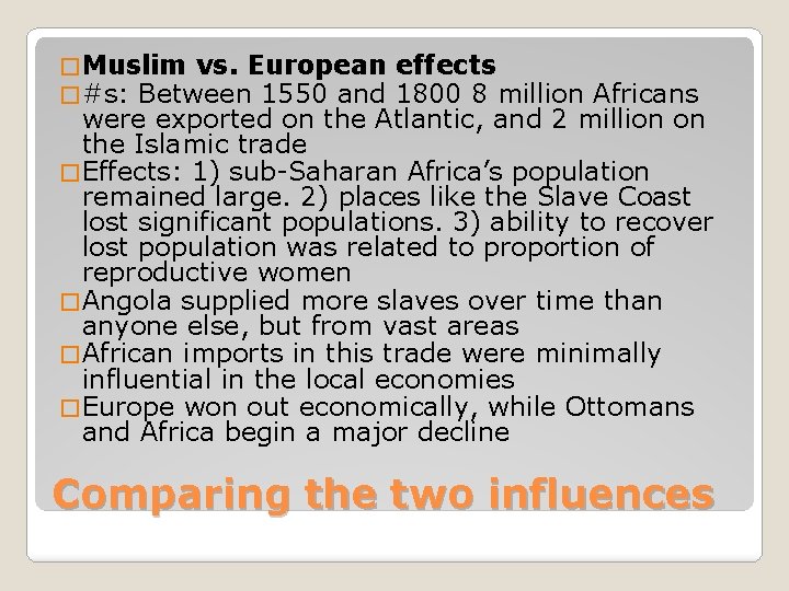 � Muslim vs. European � #s: Between 1550 and effects 1800 8 million Africans