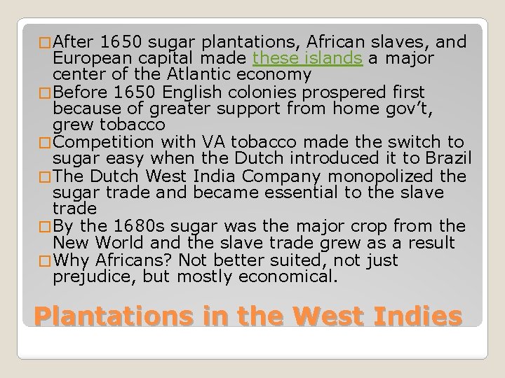 � After 1650 sugar plantations, African slaves, and European capital made these islands a
