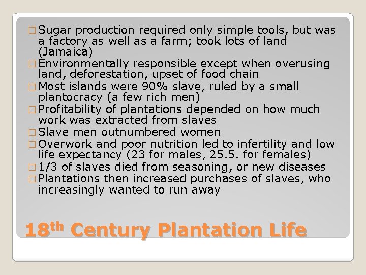 � Sugar production required only simple tools, but was a factory as well as