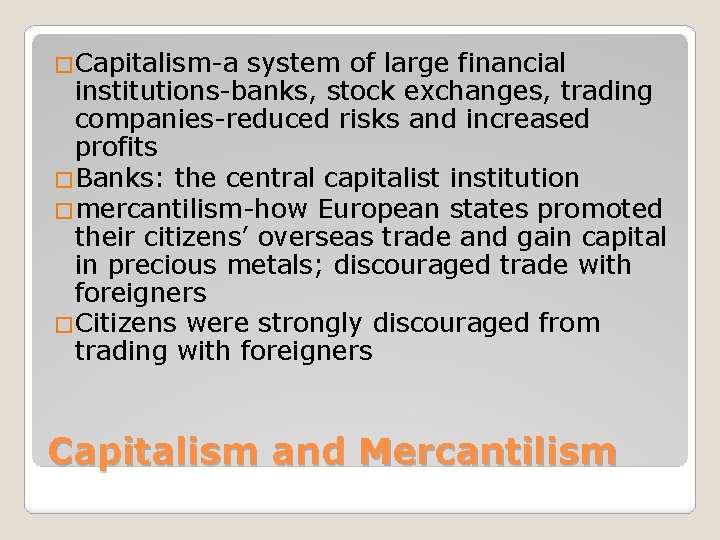 �Capitalism-a system of large financial institutions-banks, stock exchanges, trading companies-reduced risks and increased profits