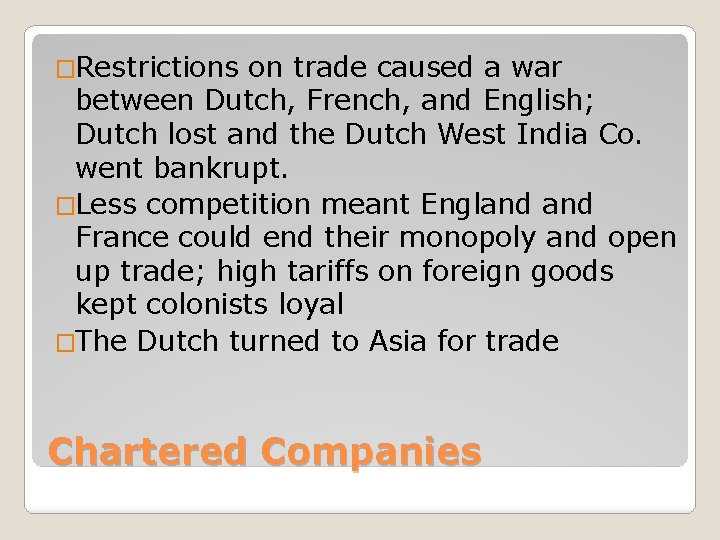 �Restrictions on trade caused a war between Dutch, French, and English; Dutch lost and