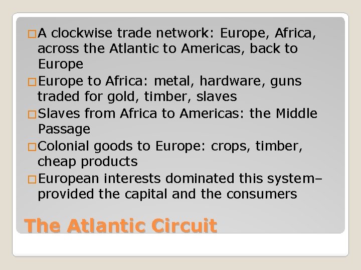 �A clockwise trade network: Europe, Africa, across the Atlantic to Americas, back to Europe