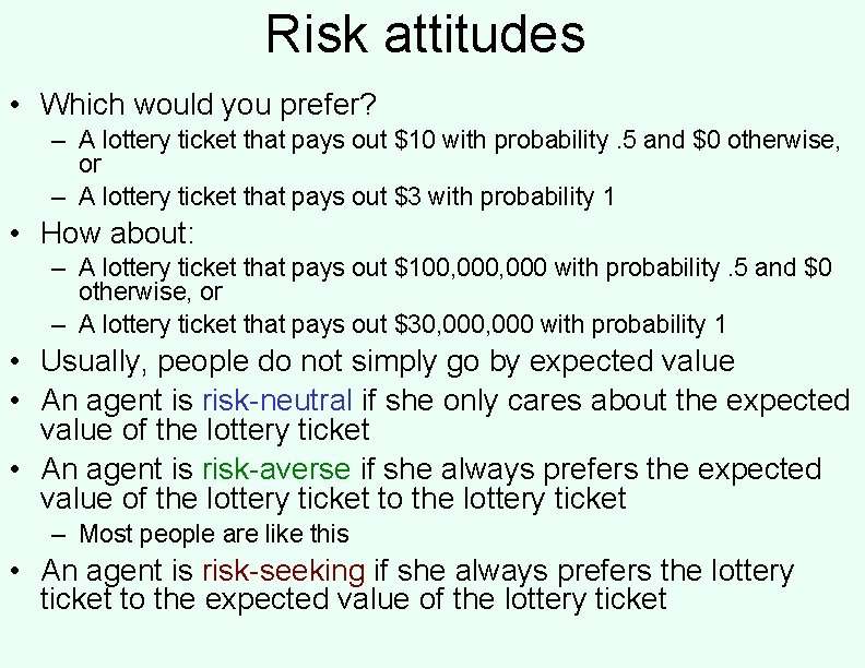 Risk attitudes • Which would you prefer? – A lottery ticket that pays out