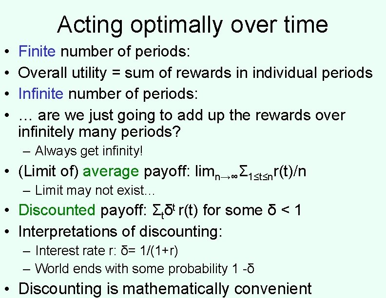 Acting optimally over time • • Finite number of periods: Overall utility = sum