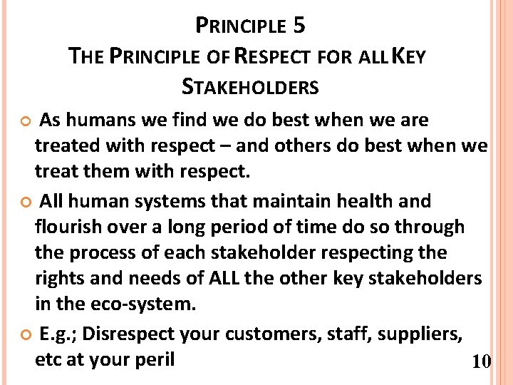 PRINCIPLE 5 THE PRINCIPLE OF RESPECT FOR ALL KEY STAKEHOLDERS As humans we find