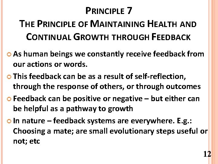 PRINCIPLE 7 THE PRINCIPLE OF MAINTAINING HEALTH AND CONTINUAL GROWTH THROUGH FEEDBACK As human