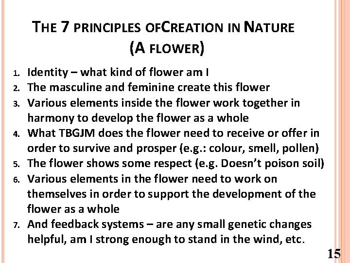 THE 7 PRINCIPLES OFCREATION IN NATURE (A FLOWER) 1. 2. 3. 4. 5. 6.