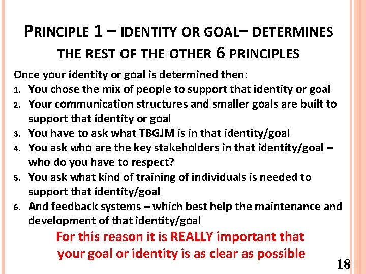 PRINCIPLE 1 – IDENTITY OR GOAL– DETERMINES THE REST OF THE OTHER 6 PRINCIPLES