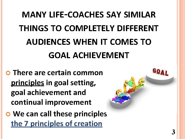MANY LIFE-COACHES SAY SIMILAR THINGS TO COMPLETELY DIFFERENT AUDIENCES WHEN IT COMES TO GOAL