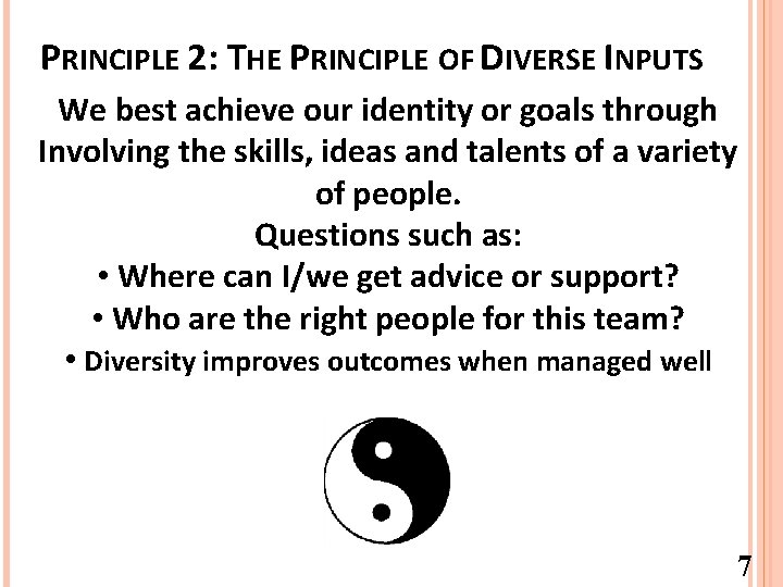 PRINCIPLE 2: THE PRINCIPLE OF DIVERSE INPUTS We best achieve our identity or goals