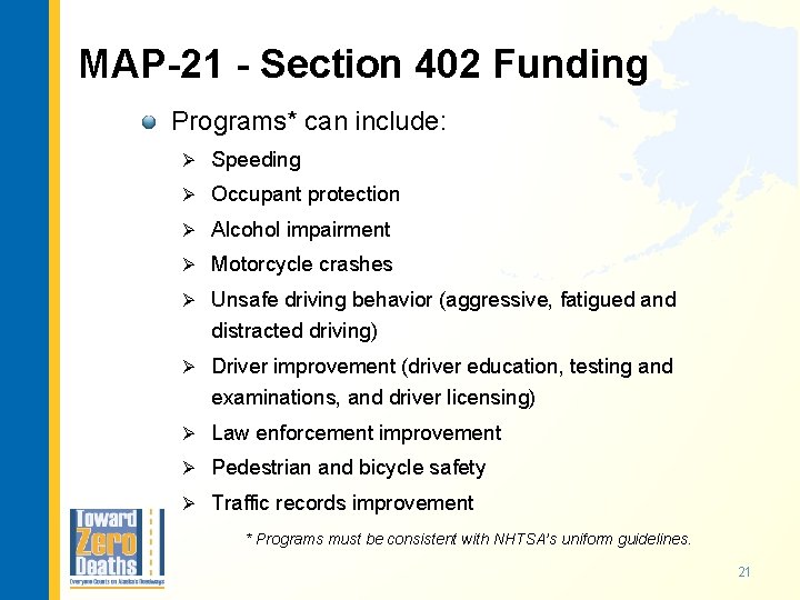 MAP-21 - Section 402 Funding Programs* can include: Ø Speeding Ø Occupant protection Ø