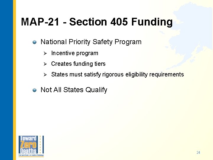 MAP-21 - Section 405 Funding National Priority Safety Program Ø Incentive program Ø Creates