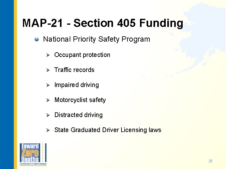 MAP-21 - Section 405 Funding National Priority Safety Program Ø Occupant protection Ø Traffic