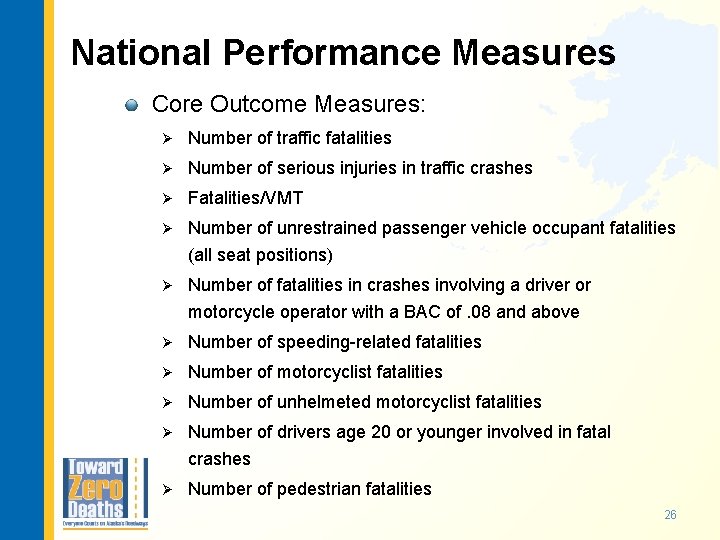 National Performance Measures Core Outcome Measures: Ø Number of traffic fatalities Ø Number of