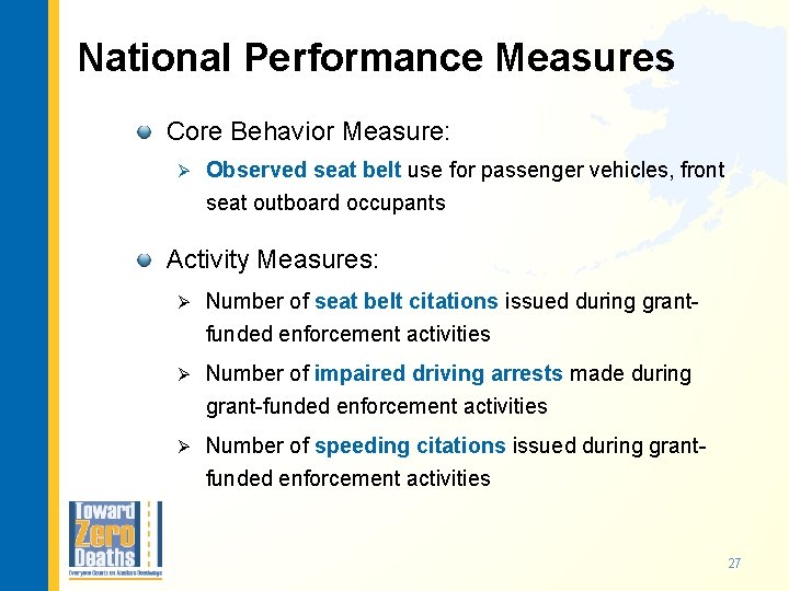 National Performance Measures Core Behavior Measure: Ø Observed seat belt use for passenger vehicles,