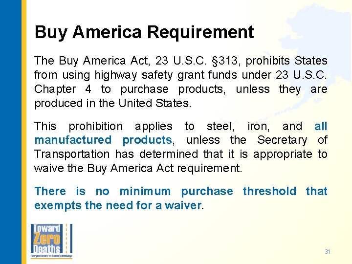 Buy America Requirement The Buy America Act, 23 U. S. C. § 313, prohibits