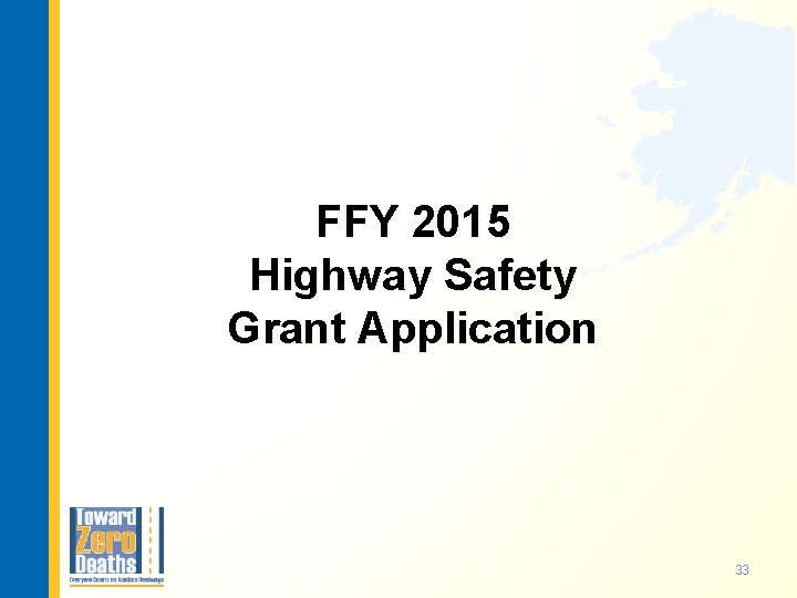 FFY 2015 Highway Safety Grant Application 33 