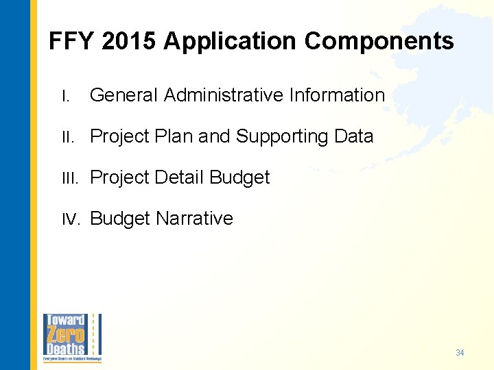 FFY 2015 Application Components I. General Administrative Information II. Project Plan and Supporting Data