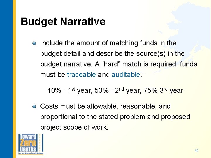 Budget Narrative Include the amount of matching funds in the budget detail and describe