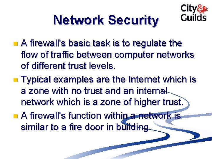 Network Security A firewall's basic task is to regulate the flow of traffic between