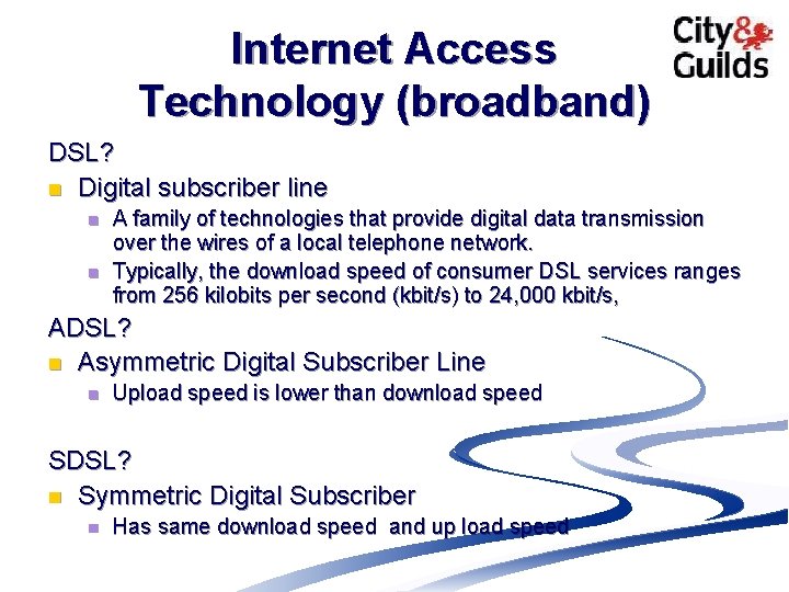 Internet Access Technology (broadband) DSL? n Digital subscriber line n n A family of Internet Access Technology (broadband) DSL? n Digital subscriber line n n A family of