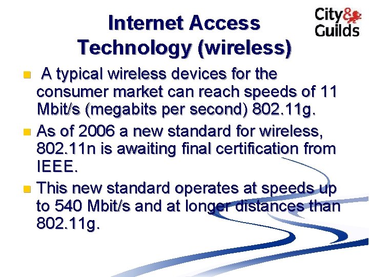 Internet Access Technology (wireless) A typical wireless devices for the consumer market can reach