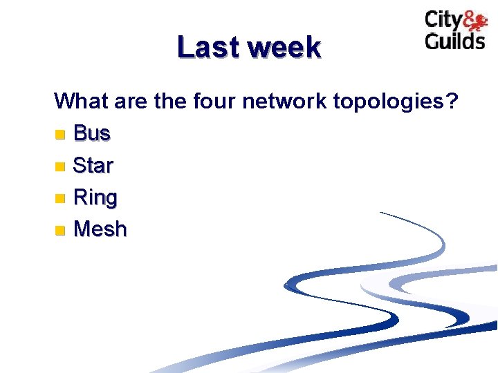 Last week What are the four network topologies? n Bus n Star n Ring