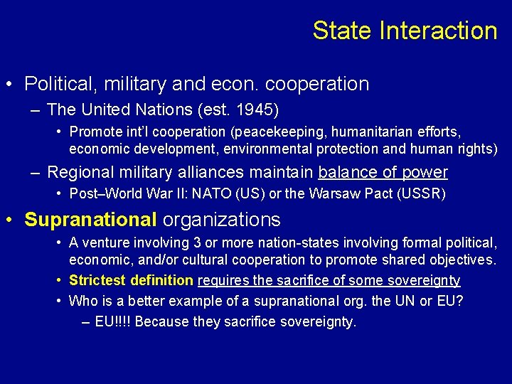 State Interaction • Political, military and econ. cooperation – The United Nations (est. 1945)