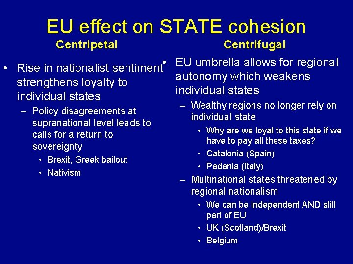 EU effect on STATE cohesion Centripetal Centrifugal • Rise in nationalist sentiment • EU