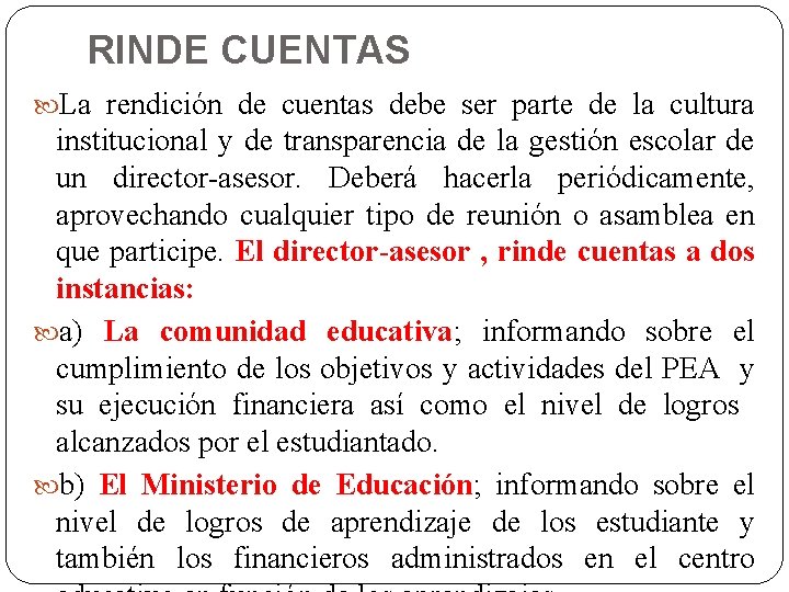 RINDE CUENTAS La rendición de cuentas debe ser parte de la cultura institucional y