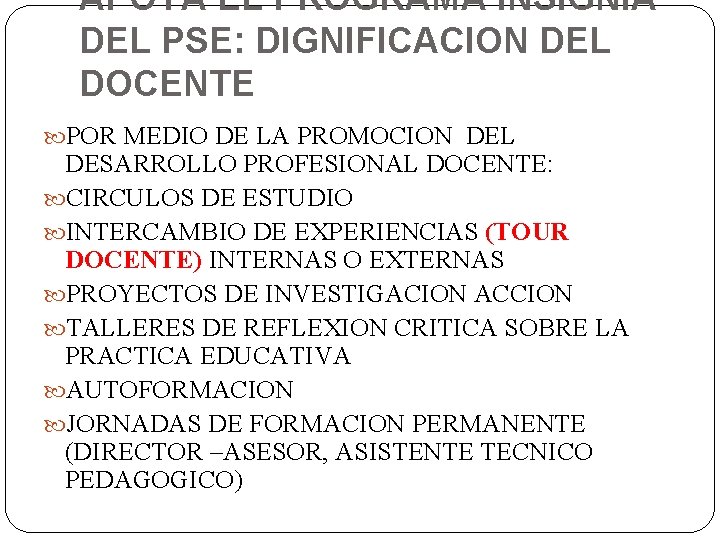 APOYA EL PROGRAMA INSIGNIA DEL PSE: DIGNIFICACION DEL DOCENTE POR MEDIO DE LA PROMOCION