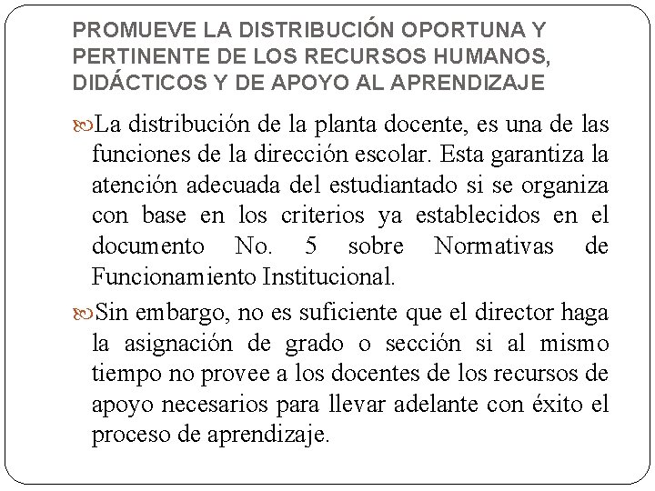 PROMUEVE LA DISTRIBUCIÓN OPORTUNA Y PERTINENTE DE LOS RECURSOS HUMANOS, DIDÁCTICOS Y DE APOYO PROMUEVE LA DISTRIBUCIÓN OPORTUNA Y PERTINENTE DE LOS RECURSOS HUMANOS, DIDÁCTICOS Y DE APOYO