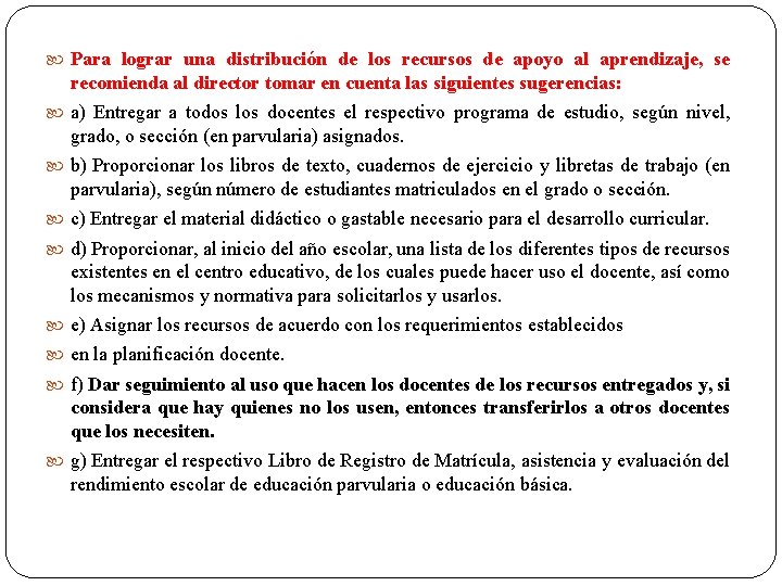  Para lograr una distribución de los recursos de apoyo al aprendizaje, se recomienda