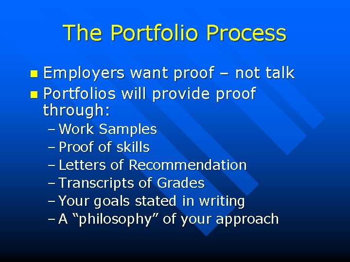 The Portfolio Process Employers want proof – not talk n Portfolios will provide proof