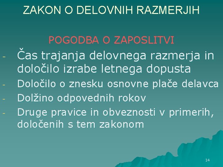 ZAKON O DELOVNIH RAZMERJIH POGODBA O ZAPOSLITVI - Čas trajanja delovnega razmerja in določilo