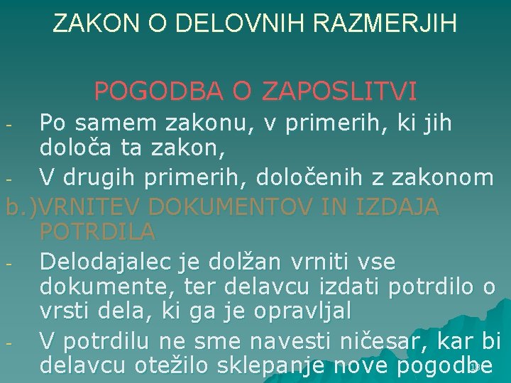 ZAKON O DELOVNIH RAZMERJIH POGODBA O ZAPOSLITVI Po samem zakonu, v primerih, ki jih