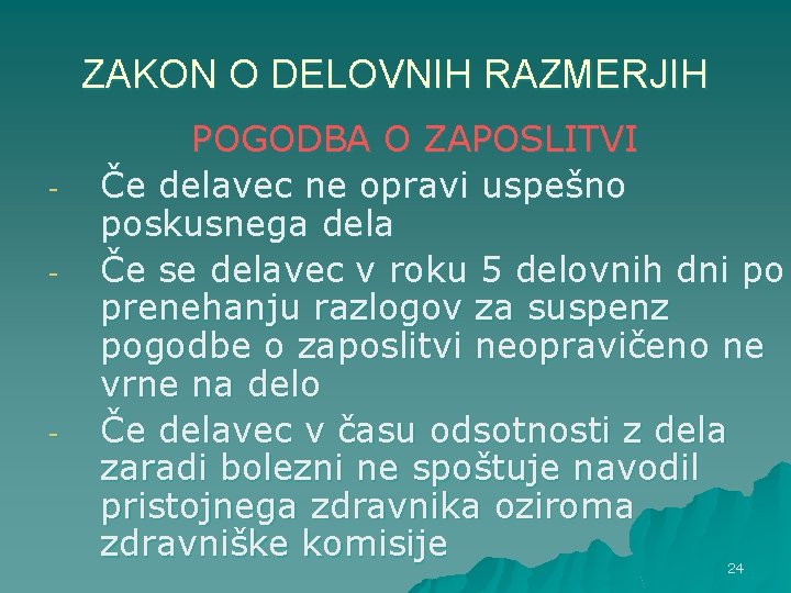 ZAKON O DELOVNIH RAZMERJIH - - POGODBA O ZAPOSLITVI Če delavec ne opravi uspešno