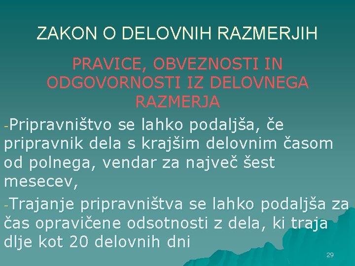 ZAKON O DELOVNIH RAZMERJIH PRAVICE, OBVEZNOSTI IN ODGOVORNOSTI IZ DELOVNEGA RAZMERJA -Pripravništvo se lahko