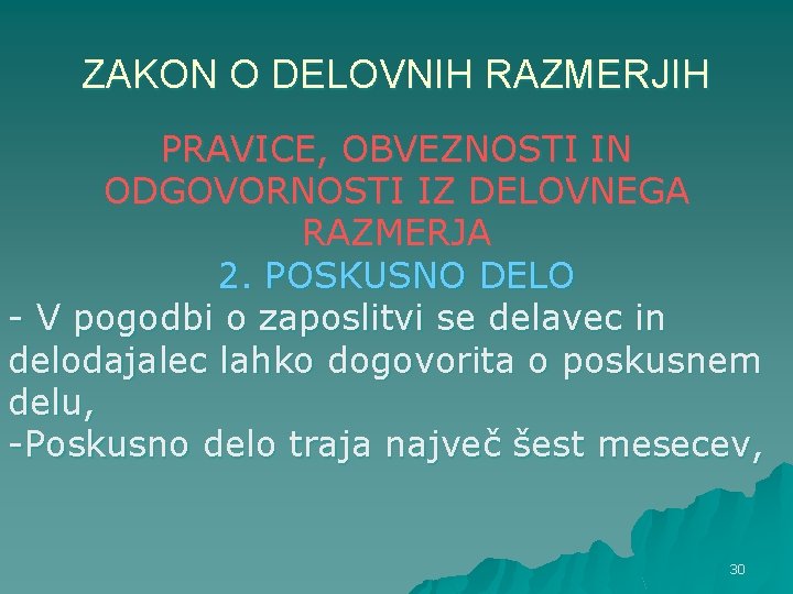 ZAKON O DELOVNIH RAZMERJIH PRAVICE, OBVEZNOSTI IN ODGOVORNOSTI IZ DELOVNEGA RAZMERJA 2. POSKUSNO DELO