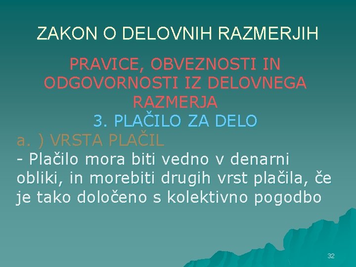 ZAKON O DELOVNIH RAZMERJIH PRAVICE, OBVEZNOSTI IN ODGOVORNOSTI IZ DELOVNEGA RAZMERJA 3. PLAČILO ZA