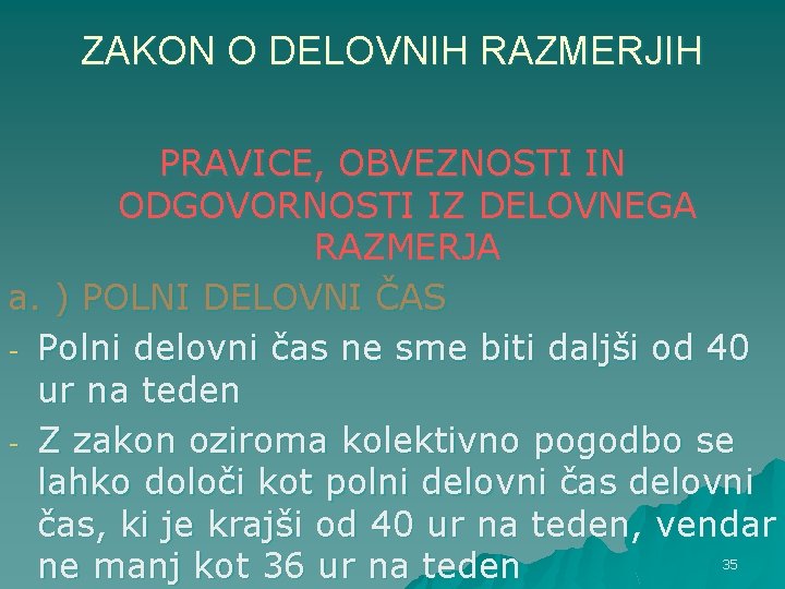 ZAKON O DELOVNIH RAZMERJIH PRAVICE, OBVEZNOSTI IN ODGOVORNOSTI IZ DELOVNEGA RAZMERJA a. ) POLNI